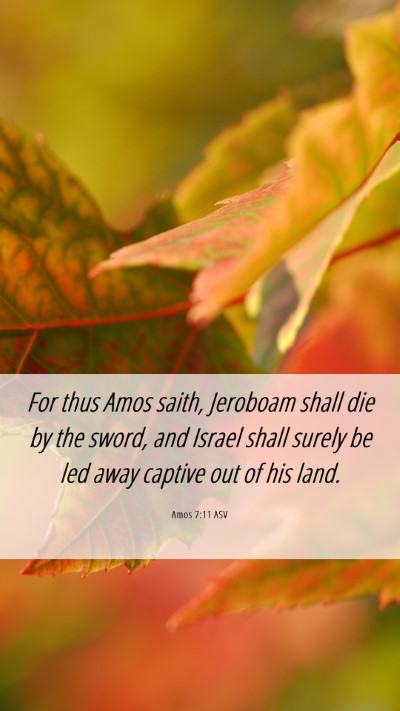 Picture 06 - Amos 7:11 ASV Mobile Phone Wallpaper - For thus Amos saith, Jeroboam shall die by the - Mobile Bible Verse Wallpaper