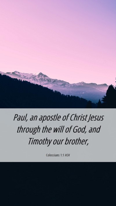 Picture 06 - Colossians 1:1 ASV Mobile Phone Wallpaper - Paul, an apostle of Christ Jesus through the will - Mobile Bible Verse Wallpaper