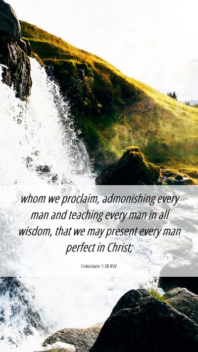 Picture 06 - Colossians 1:28 ASV Mobile Phone Wallpaper - whom we proclaim, admonishing every man and - Mobile Bible Verse Wallpaper