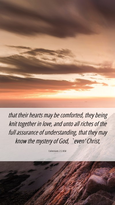 Picture 06 - Colossians 2:2 ASV Mobile Phone Wallpaper - that their hearts may be comforted, they being - Mobile Bible Verse Wallpaper