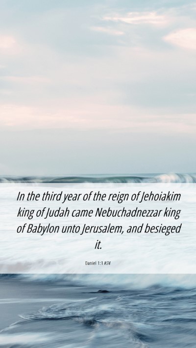 Picture 06 - Daniel 1:1 ASV Mobile Phone Wallpaper - In the third year of the reign of Jehoiakim king - Mobile Bible Verse Wallpaper