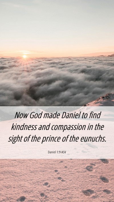 Picture 06 - Daniel 1:9 ASV Mobile Phone Wallpaper - Now God made Daniel to find kindness and - Mobile Bible Verse Wallpaper