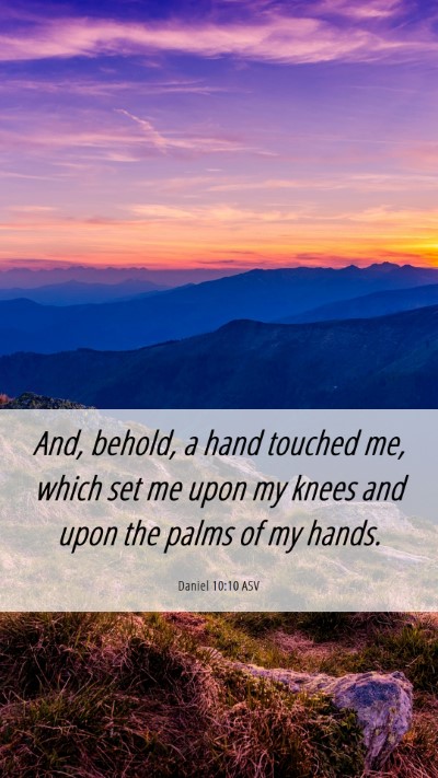 Picture 06 - Daniel 10:10 ASV Mobile Phone Wallpaper - And, behold, a hand touched me, which set me upon - Mobile Bible Verse Wallpaper