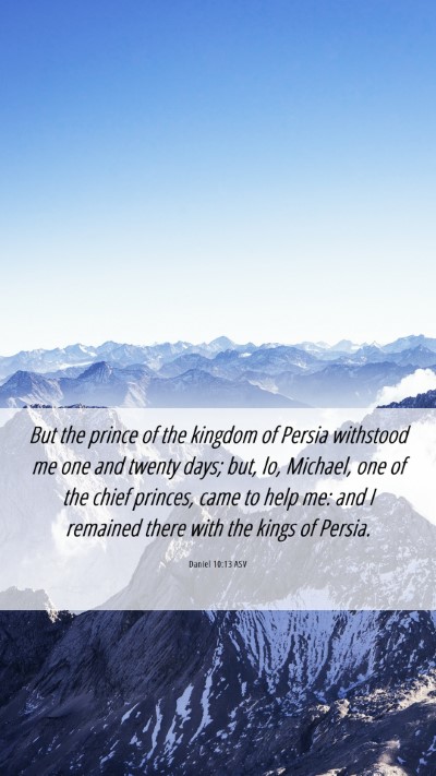 Picture 06 - Daniel 10:13 ASV Mobile Phone Wallpaper - But the prince of the kingdom of Persia withstood - Mobile Bible Verse Wallpaper