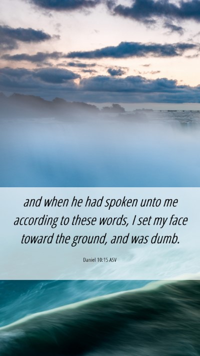 Picture 06 - Daniel 10:15 ASV Mobile Phone Wallpaper - and when he had spoken unto me according to these - Mobile Bible Verse Wallpaper