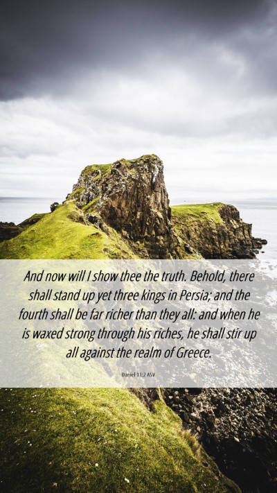 Picture 06 - Daniel 11:2 ASV Mobile Phone Wallpaper - And now will I show thee the truth. Behold, there - Mobile Bible Verse Wallpaper