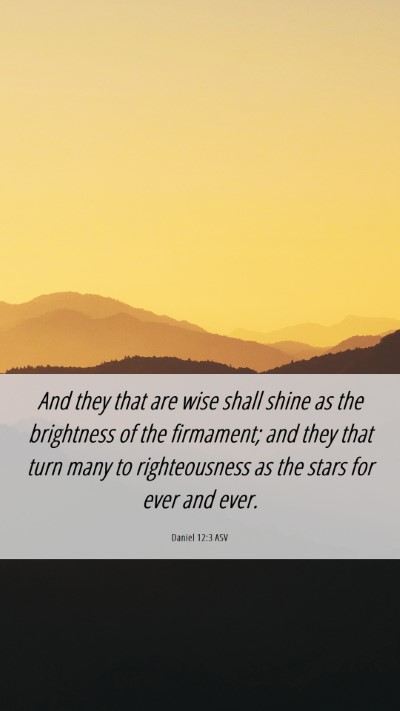 Picture 06 - Daniel 12:3 ASV Mobile Phone Wallpaper - And they that are wise shall shine as the - Mobile Bible Verse Wallpaper