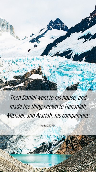 Picture 06 - Daniel 2:17 ASV Mobile Phone Wallpaper - Then Daniel went to his house, and made the thing - Mobile Bible Verse Wallpaper