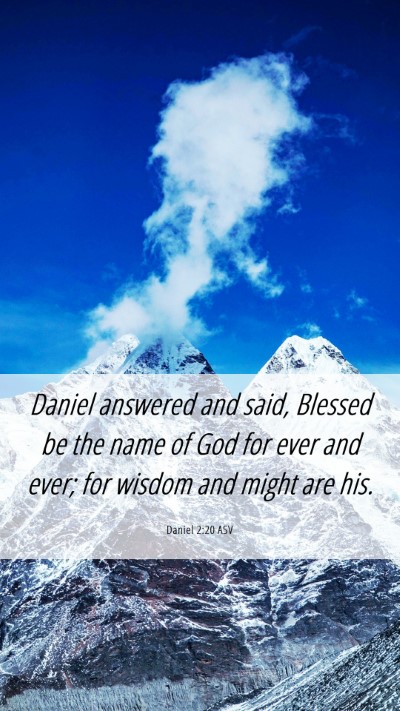 Picture 06 - Daniel 2:20 ASV Mobile Phone Wallpaper - Daniel answered and said, Blessed be the name of - Mobile Bible Verse Wallpaper