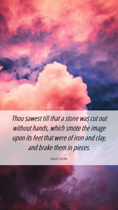 Picture 06 - Daniel 2:34 ASV Mobile Phone Wallpaper - Thou sawest till that a stone was cut out without - Mobile Bible Verse Wallpaper