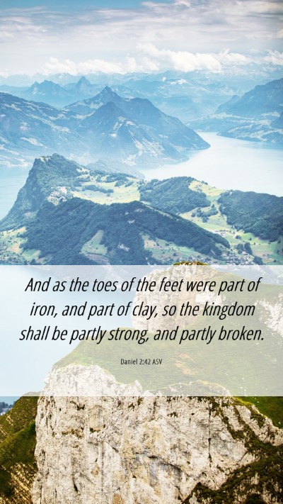Picture 06 - Daniel 2:42 ASV Mobile Phone Wallpaper - And as the toes of the feet were part of iron, - Mobile Bible Verse Wallpaper