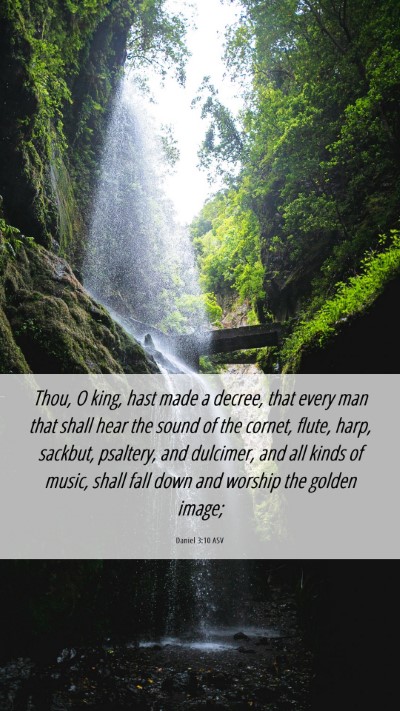 Picture 06 - Daniel 3:10 ASV Mobile Phone Wallpaper - Thou, O king, hast made a decree, that every man - Mobile Bible Verse Wallpaper