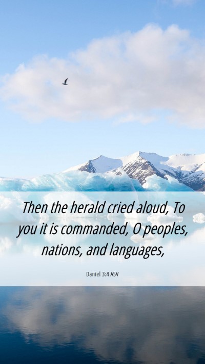 Picture 06 - Daniel 3:4 ASV Mobile Phone Wallpaper - Then the herald cried aloud, To you it is - Mobile Bible Verse Wallpaper