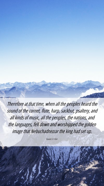 Picture 06 - Daniel 3:7 ASV Mobile Phone Wallpaper - Therefore at that time, when all the peoples - Mobile Bible Verse Wallpaper