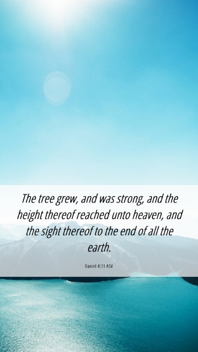 Picture 06 - Daniel 4:11 ASV Mobile Phone Wallpaper - The tree grew, and was strong, and the height - Mobile Bible Verse Wallpaper