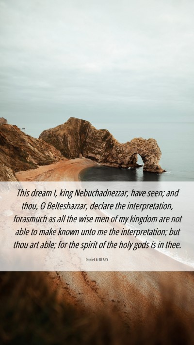 Picture 06 - Daniel 4:18 ASV Mobile Phone Wallpaper - This dream I, king Nebuchadnezzar, have seen; and - Mobile Bible Verse Wallpaper