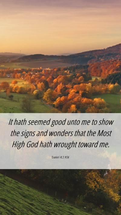 Picture 06 - Daniel 4:2 ASV Mobile Phone Wallpaper - It hath seemed good unto me to show the signs and - Mobile Bible Verse Wallpaper