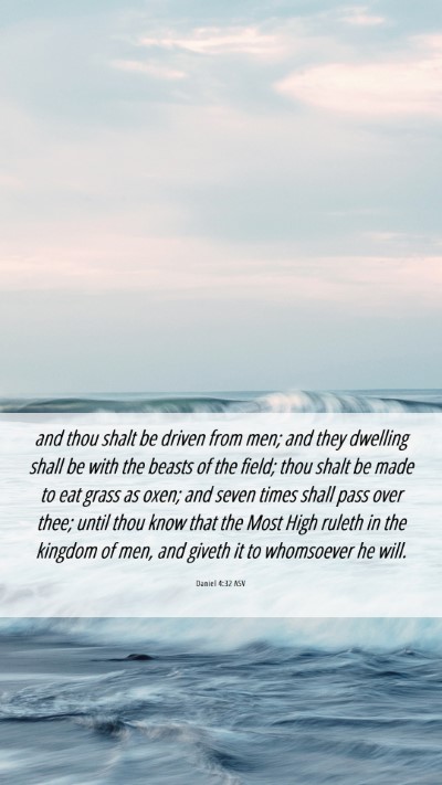 Picture 06 - Daniel 4:32 ASV Mobile Phone Wallpaper - and thou shalt be driven from men; and they - Mobile Bible Verse Wallpaper