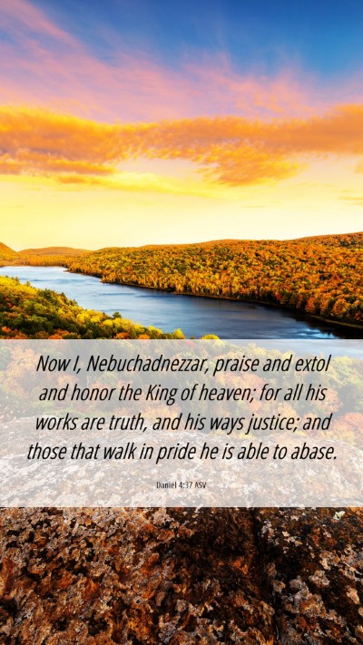 Picture 06 - Daniel 4:37 ASV Mobile Phone Wallpaper - Now I, Nebuchadnezzar, praise and extol and honor - Mobile Bible Verse Wallpaper