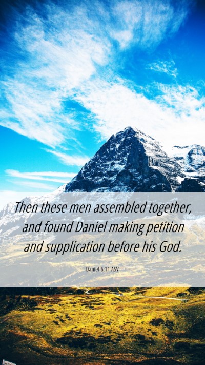 Picture 06 - Daniel 6:11 ASV Mobile Phone Wallpaper - Then these men assembled together, and found - Mobile Bible Verse Wallpaper