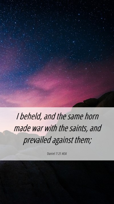Picture 06 - Daniel 7:21 ASV Mobile Phone Wallpaper - I beheld, and the same horn made war with the - Mobile Bible Verse Wallpaper