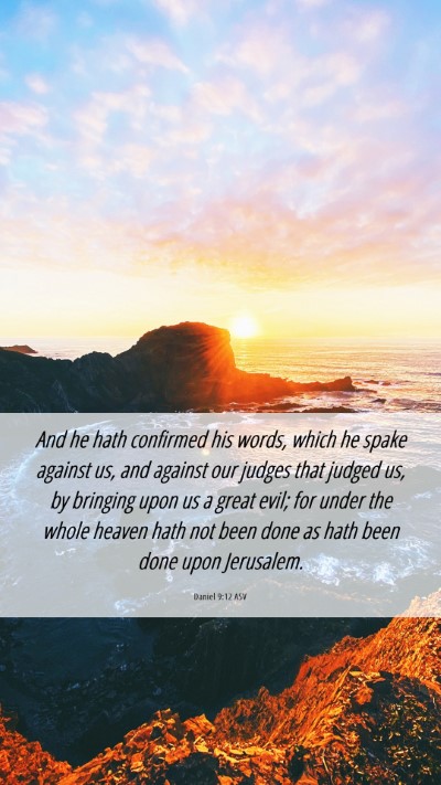 Picture 06 - Daniel 9:12 ASV Mobile Phone Wallpaper - And he hath confirmed his words, which he spake - Mobile Bible Verse Wallpaper