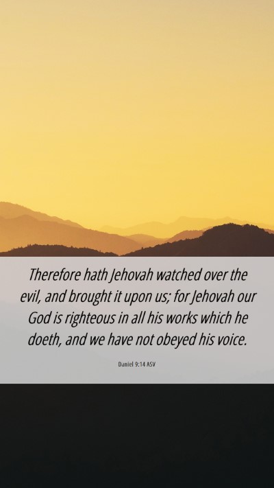 Picture 06 - Daniel 9:14 ASV Mobile Phone Wallpaper - Therefore hath Jehovah watched over the evil, and - Mobile Bible Verse Wallpaper