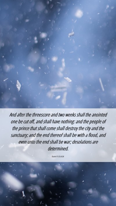 Picture 06 - Daniel 9:26 ASV Mobile Phone Wallpaper - And after the threescore and two weeks shall the - Mobile Bible Verse Wallpaper