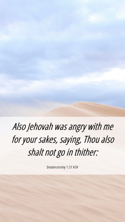 Picture 06 - Deuteronomy 1:37 ASV Mobile Phone Wallpaper - Also Jehovah was angry with me for your sakes, - Mobile Bible Verse Wallpaper