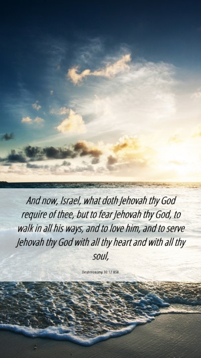 Picture 06 - Deuteronomy 10:12 ASV Mobile Phone Wallpaper - And now, Israel, what doth Jehovah thy God - Mobile Bible Verse Wallpaper