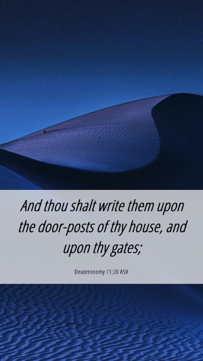 Picture 06 - Deuteronomy 11:20 ASV Mobile Phone Wallpaper - And thou shalt write them upon the door-posts of - Mobile Bible Verse Wallpaper