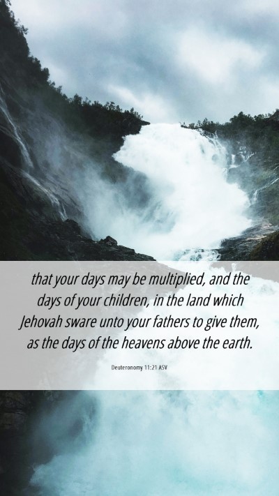 Picture 06 - Deuteronomy 11:21 ASV Mobile Phone Wallpaper - that your days may be multiplied, and the days of - Mobile Bible Verse Wallpaper