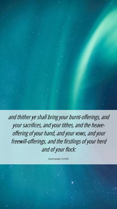 Picture 06 - Deuteronomy 12:6 ASV Mobile Phone Wallpaper - and thither ye shall bring your burnt-offerings, - Mobile Bible Verse Wallpaper