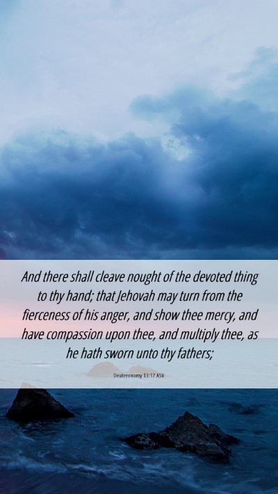 Picture 06 - Deuteronomy 13:17 ASV Mobile Phone Wallpaper - And there shall cleave nought of the devoted - Mobile Bible Verse Wallpaper