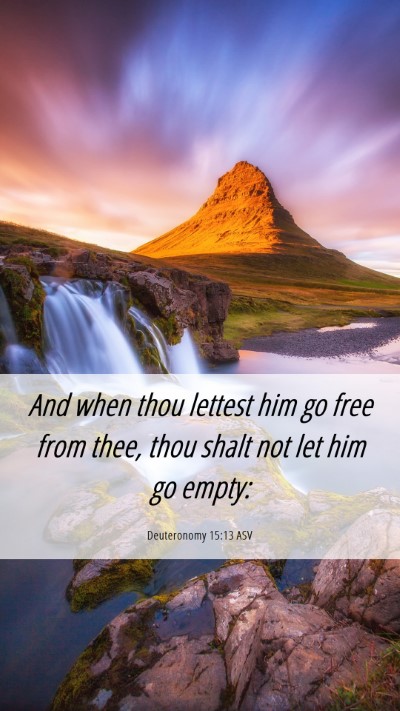 Picture 06 - Deuteronomy 15:13 ASV Mobile Phone Wallpaper - And when thou lettest him go free from thee, thou - Mobile Bible Verse Wallpaper