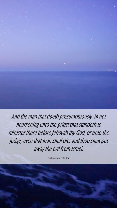 Picture 06 - Deuteronomy 17:12 ASV Mobile Phone Wallpaper - And the man that doeth presumptuously, in not - Mobile Bible Verse Wallpaper