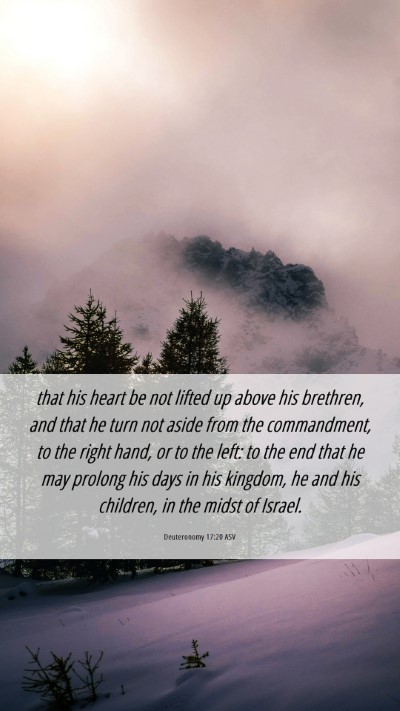 Picture 06 - Deuteronomy 17:20 ASV Mobile Phone Wallpaper - that his heart be not lifted up above his - Mobile Bible Verse Wallpaper