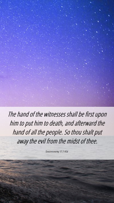 Picture 06 - Deuteronomy 17:7 ASV Mobile Phone Wallpaper - The hand of the witnesses shall be first upon him - Mobile Bible Verse Wallpaper