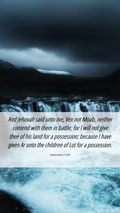 Picture 06 - Deuteronomy 2:9 ASV Mobile Phone Wallpaper - And Jehovah said unto me, Vex not Moab, neither - Mobile Bible Verse Wallpaper