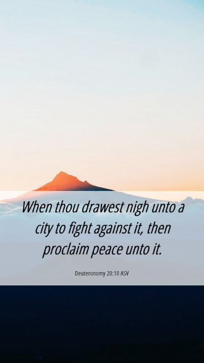 Picture 06 - Deuteronomy 20:10 ASV Mobile Phone Wallpaper - When thou drawest nigh unto a city to fight - Mobile Bible Verse Wallpaper
