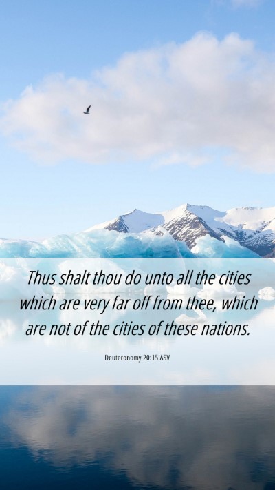 Picture 06 - Deuteronomy 20:15 ASV Mobile Phone Wallpaper - Thus shalt thou do unto all the cities which are - Mobile Bible Verse Wallpaper