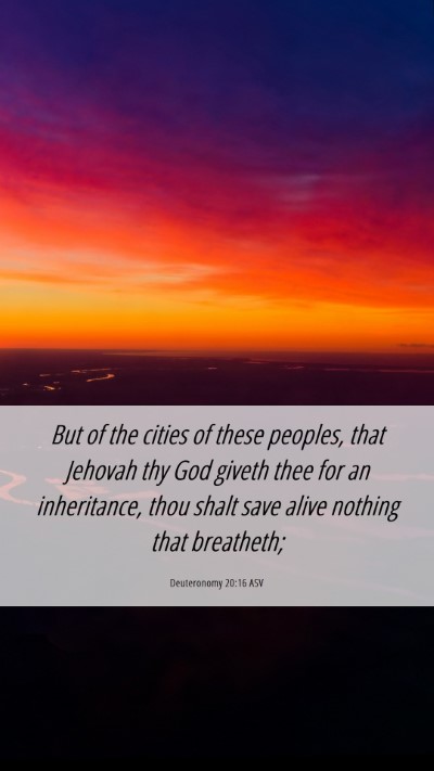 Picture 06 - Deuteronomy 20:16 ASV Mobile Phone Wallpaper - But of the cities of these peoples, that Jehovah - Mobile Bible Verse Wallpaper