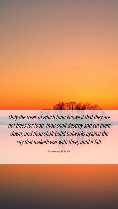 Picture 06 - Deuteronomy 20:20 ASV Mobile Phone Wallpaper - Only the trees of which thou knowest that they - Mobile Bible Verse Wallpaper