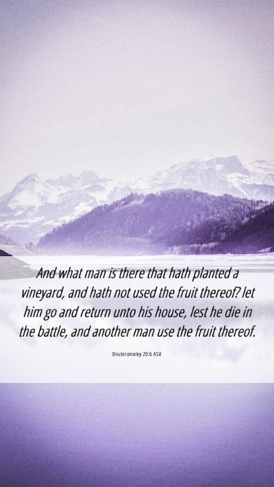 Picture 06 - Deuteronomy 20:6 ASV Mobile Phone Wallpaper - And what man is there that hath planted a - Mobile Bible Verse Wallpaper