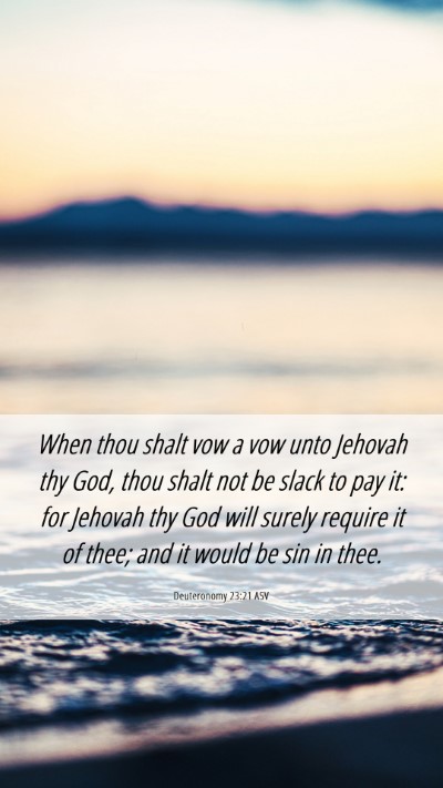 Picture 06 - Deuteronomy 23:21 ASV Mobile Phone Wallpaper - When thou shalt vow a vow unto Jehovah thy God, - Mobile Bible Verse Wallpaper