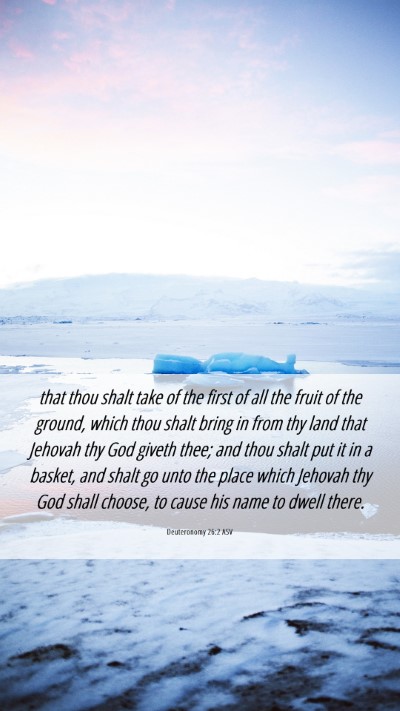 Picture 06 - Deuteronomy 26:2 ASV Mobile Phone Wallpaper - that thou shalt take of the first of all the - Mobile Bible Verse Wallpaper