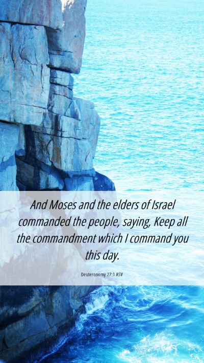 Picture 06 - Deuteronomy 27:1 ASV Mobile Phone Wallpaper - And Moses and the elders of Israel commanded the - Mobile Bible Verse Wallpaper