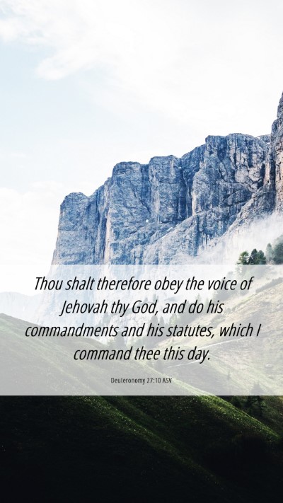 Picture 06 - Deuteronomy 27:10 ASV Mobile Phone Wallpaper - Thou shalt therefore obey the voice of Jehovah - Mobile Bible Verse Wallpaper