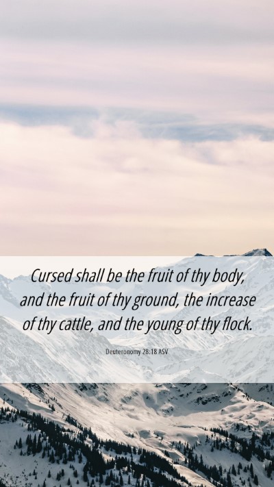 Picture 06 - Deuteronomy 28:18 ASV Mobile Phone Wallpaper - Cursed shall be the fruit of thy body, and the - Mobile Bible Verse Wallpaper