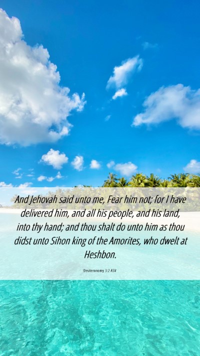 Picture 06 - Deuteronomy 3:2 ASV Mobile Phone Wallpaper - And Jehovah said unto me, Fear him not; for I - Mobile Bible Verse Wallpaper